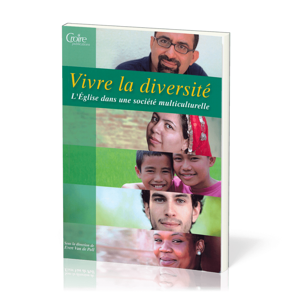 Vivre la diversité - L'Eglise dans une société multiculturelle - Série: les cahiers de l'école...