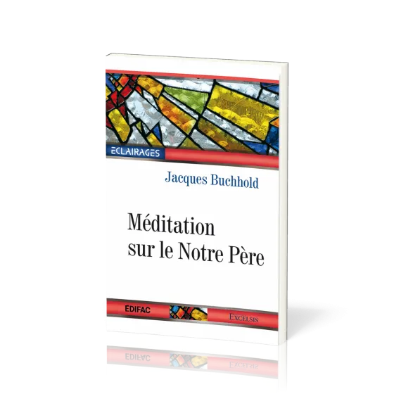 Méditation sur le Notre Père - [collection Éclairages 14]
