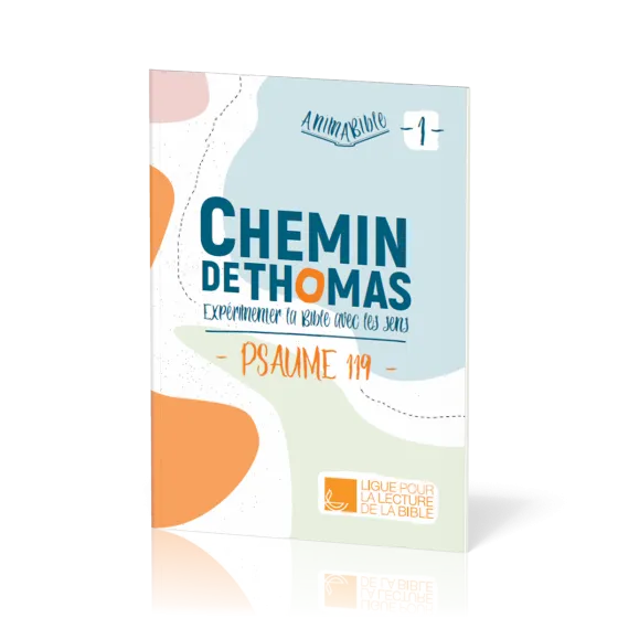 Chemin de Thomas - 1  Expérimenter la Bible avec les sens - Psaume 119