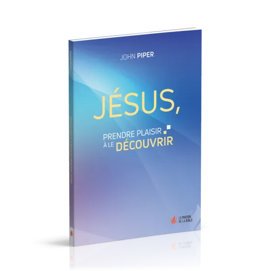 Jésus, prendre plaisir à le découvrir
