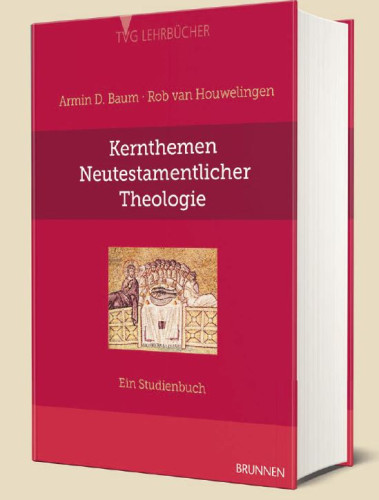 Kernthemen neutestamentlicher Theologie - Ein Studienbuch