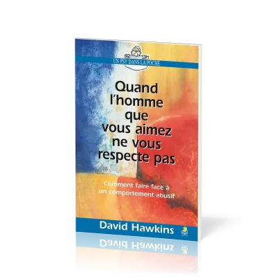 Quand l’homme que vous aimez ne vous respecte pas - Comment faire face à un comportement abusif