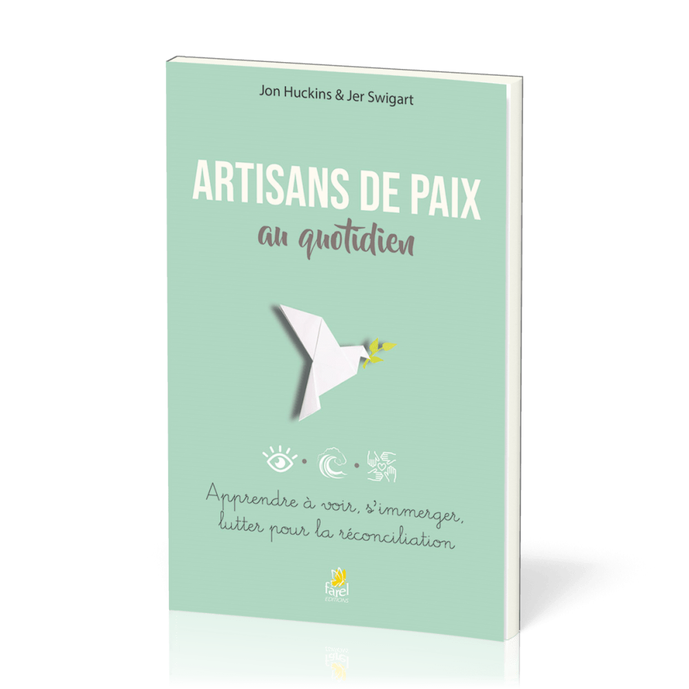 Artisans de paix au quotidien - Apprendre à voir, s’immerger, lutter pour la réconciliation