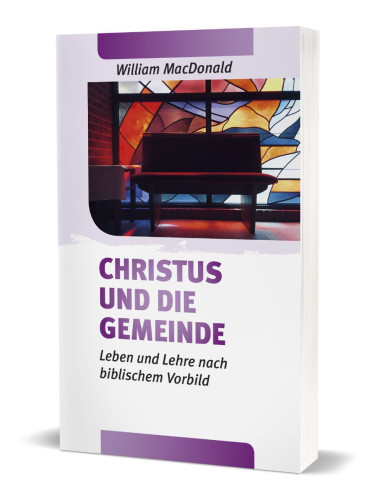 Christus und die Gemeinde - Leben und Lehre nach biblischen Vorbild