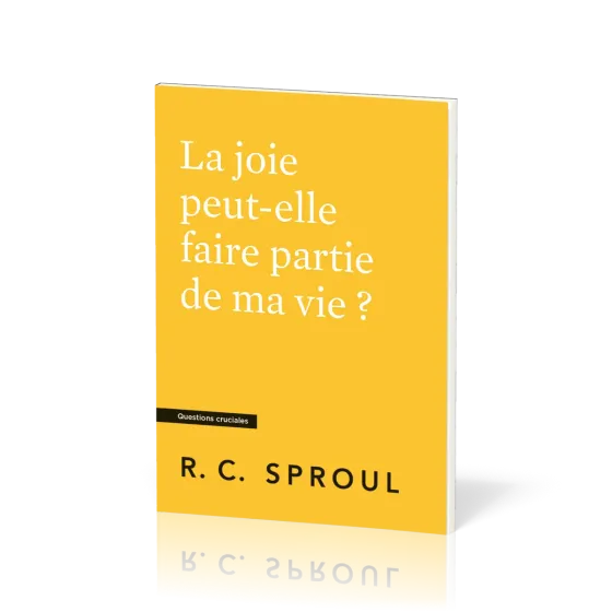 Joie peut-elle faire partie de ma vie ? (La) - [Questions cruciales]