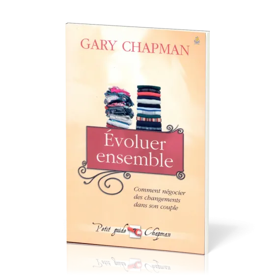 Évoluer ensemble - Comment négocier des changements dans son couple