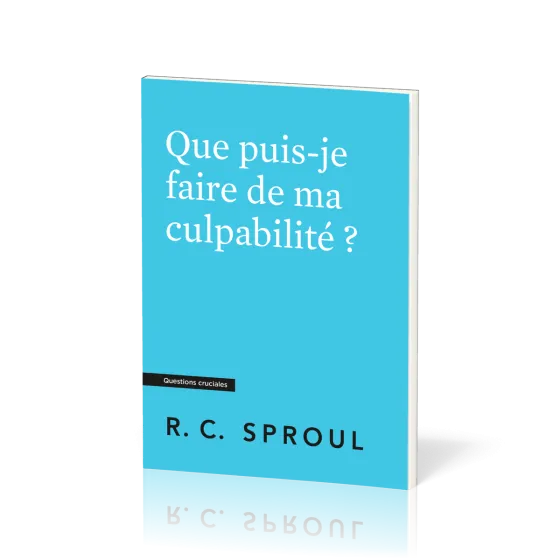 Que puis-je faire de ma culpabilité ? - [Questions cruciales]