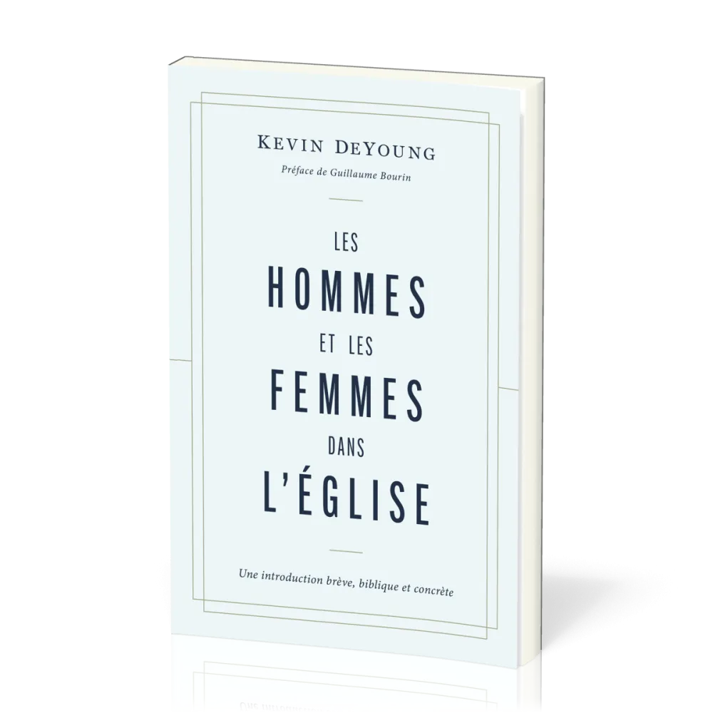 Hommes et les femmes dans l'Église (Les) - Une introduction brève, biblique et concrète