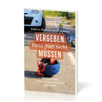 Vergeben kann man nicht müssen - Weiter gehen, wenn Unverzeihliches passiert