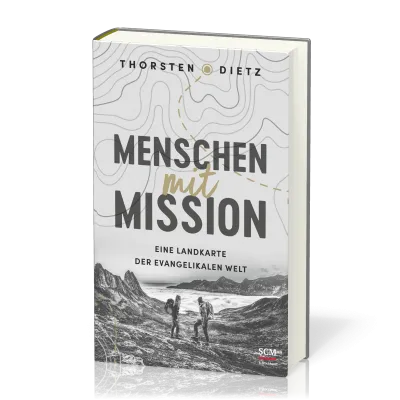 Menschen mit Mission - Eine Landkarte der evangelikalen Welt
