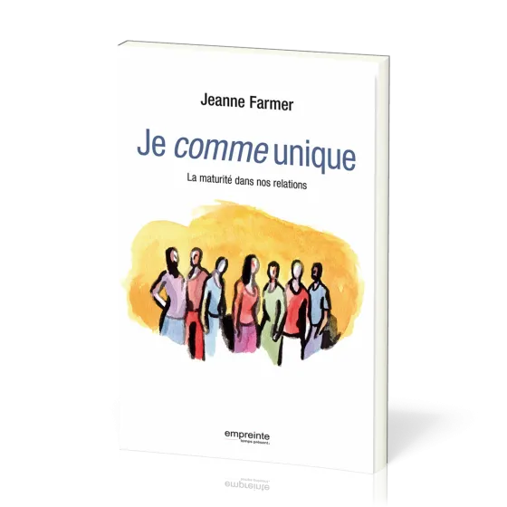 Je comme unique - La maturité dans nos relations