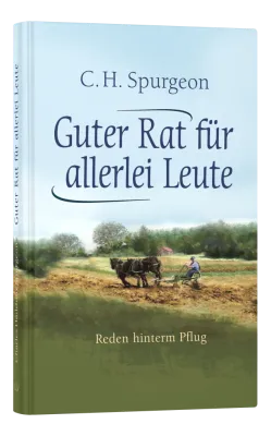 Guter Rat für allerlei Leute - Reden hinterm Pflug