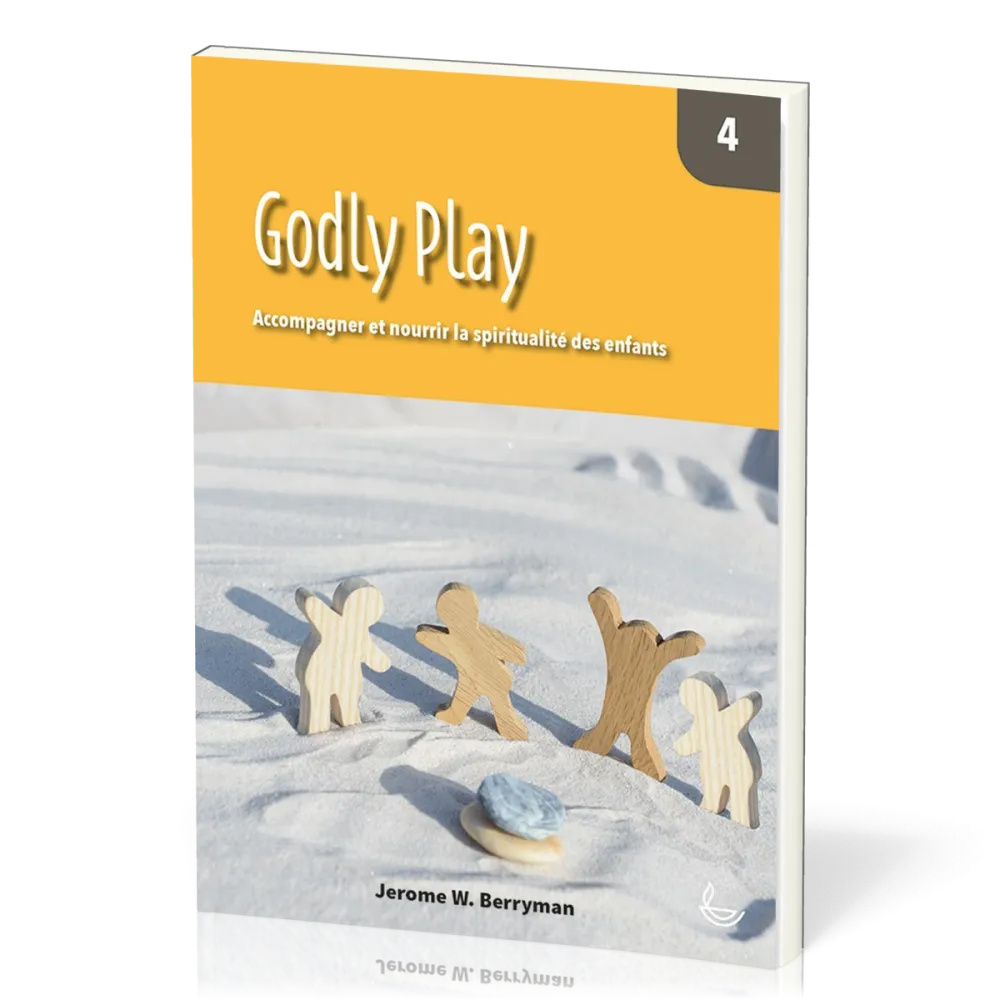 Godly Play, vol.4 - Accompagner et nourrir la spiritualité des enfants