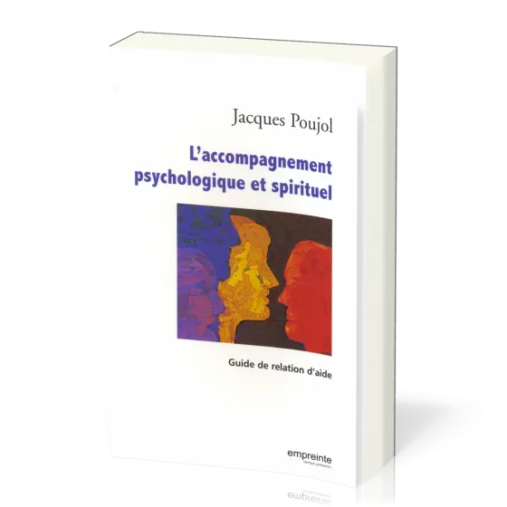 Accompagnement psychologique et spirituel (L') - Guide de relation d'aide
