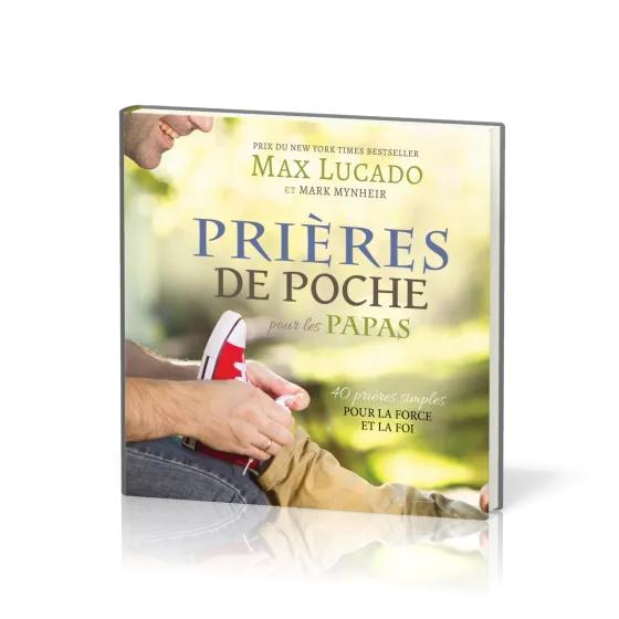 Prières de poche pour les papas - 40 prières simples pour la force et la foi