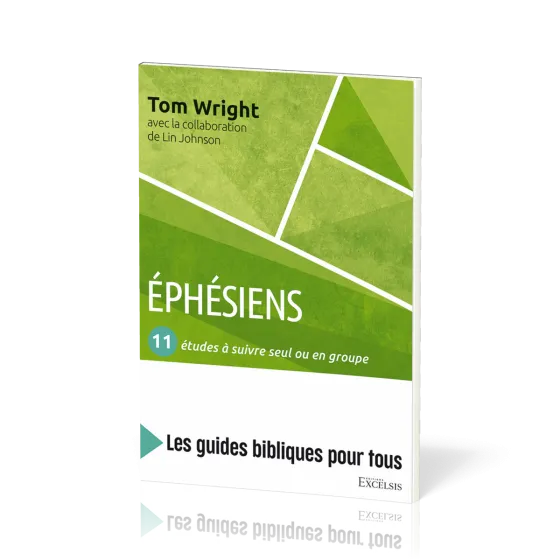 Éphésiens: 11 études à suivre seul ou en groupe - [coll. Les guides bibliques pour tous]