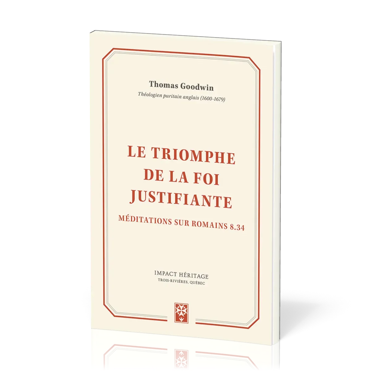Triomphe de la foi justifiante (Le) - Méditations sur Romains 8.34