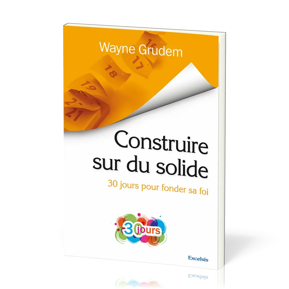 Construire sur du solide - 30 jours pour fonder sa foi
