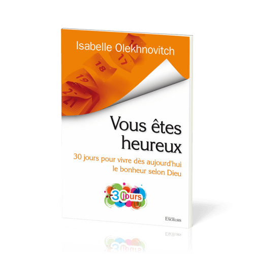 Vous êtes heureux - 30 jours pour vivre dès aujourd’hui le bonheur selon Dieu