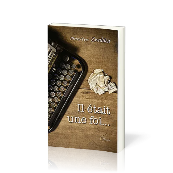 Il était une foi...
