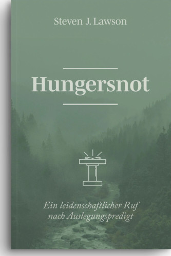 Hungersnot - Ein leidenschaftlicher Ruf nach Auslegungspredigt