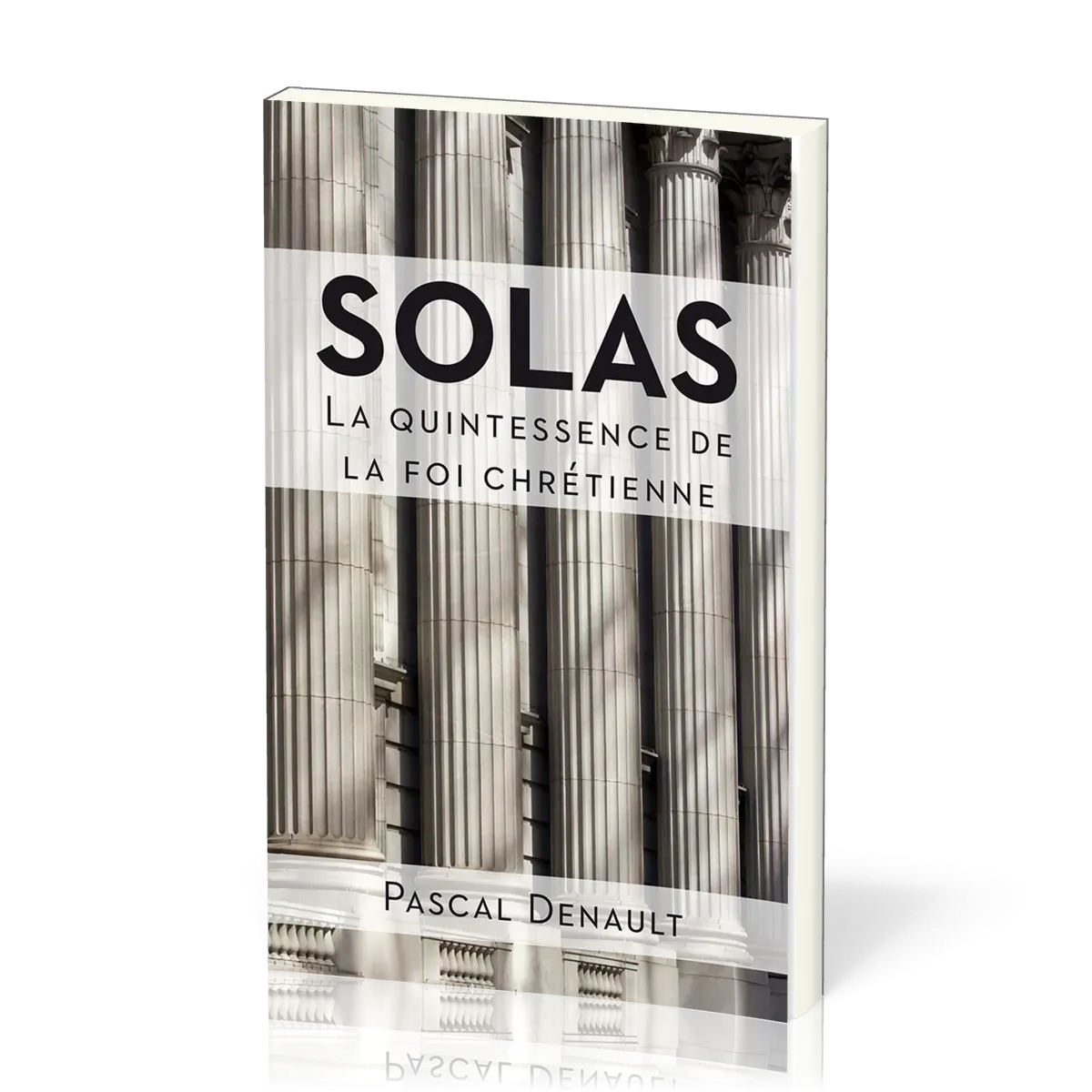 Solas - La quintessence de la foi chrétienne