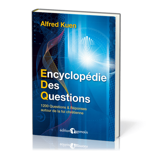 Encyclopédie des questions - 1200 questions & réponses autour de la foi chrétienne