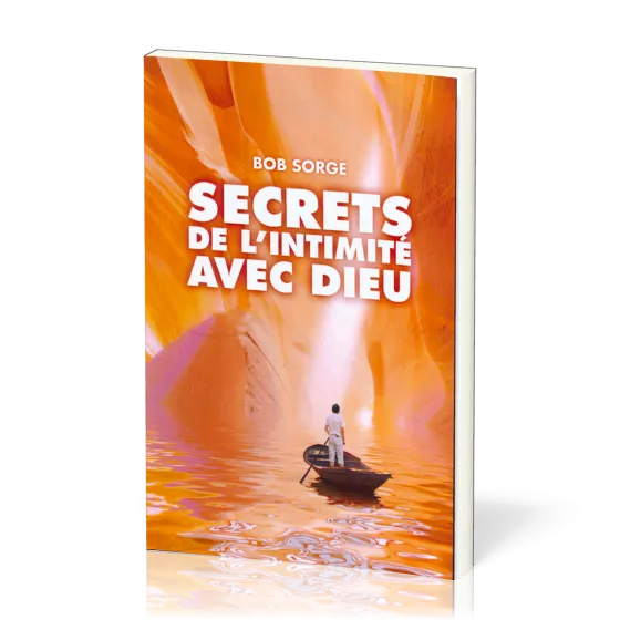 Secrets de l'intimité avec Dieu