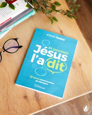 Et pourtant Jésus l'a dit - 10 paroles révolutionnaires qui dérangent