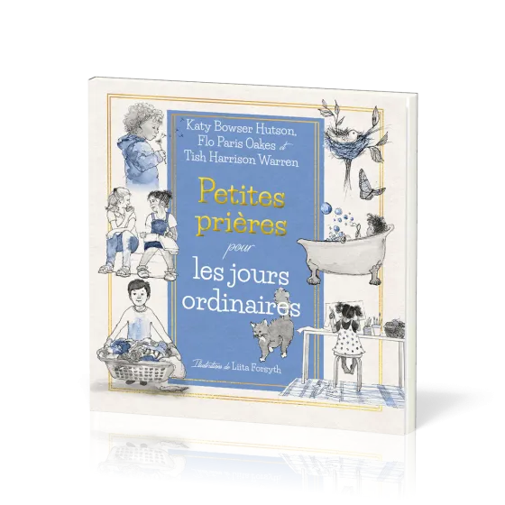 Petites prières pour les jours ordinaires