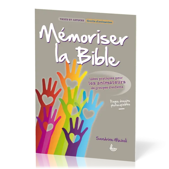 Mémoriser la Bible  - Idées pratiques pour les animateurs de groupes d'enfants [Trucs et astuces,...