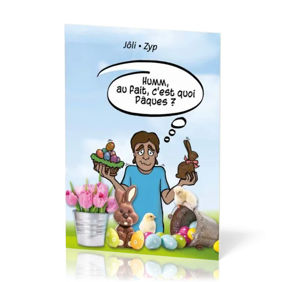 Humm, au fait, c'est quoi Pâques ?