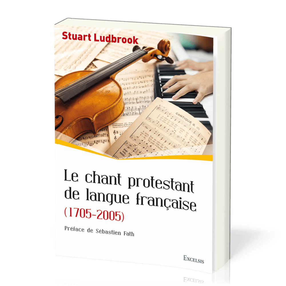 Chant protestant de langue française (Le) - (1705-2005) [collection l'Église dans l'Histoire]