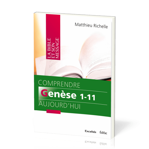 Comprendre Genèse 1-11 aujourd'hui - [coll. La Bible et son message]