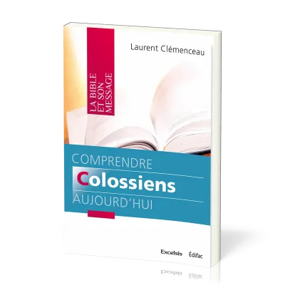 Comprendre Colossiens aujourd'hui  - [coll. La Bible et son message]