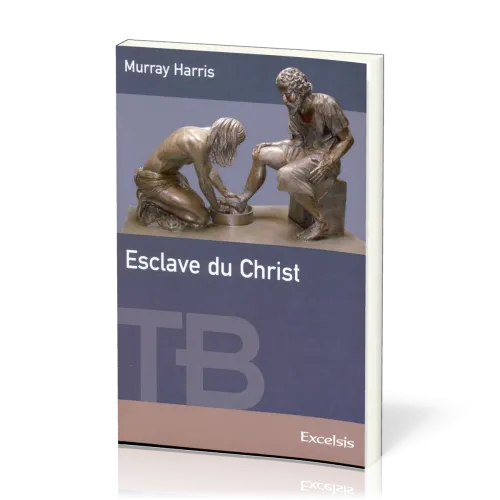 Esclave du Christ - [coll. Théologie Biblique]