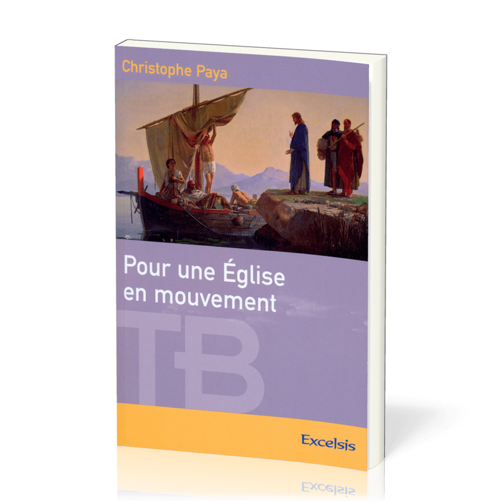 Pour une Église en mouvement - [coll. Théologie Biblique]