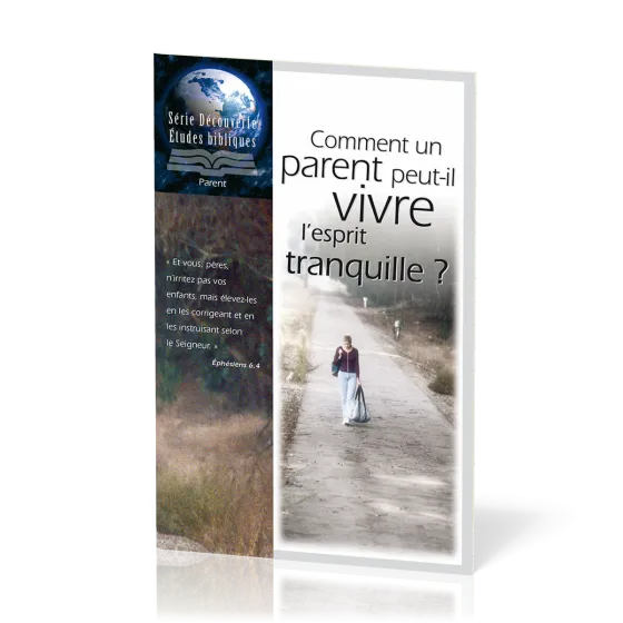 Comment un parent peut-il vivre l'esprit tranquille? - Série Découverte Études bibliques