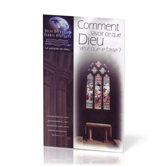 Comment savoir ce que Dieu veut que je fasse? - Série Découverte Études bibliques