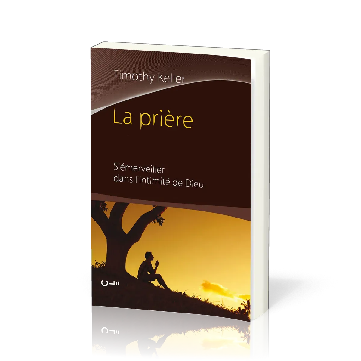 Prière (La) - S'émerveiller dans l'intimité de Dieu