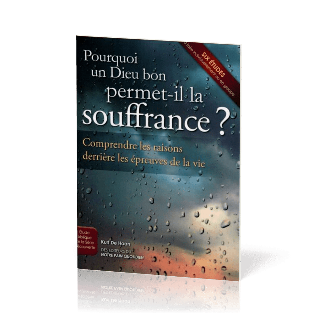 Pourquoi un Dieu bon permet-il la souffrance?  - Comprendre les raisons derrière les épreuves de...