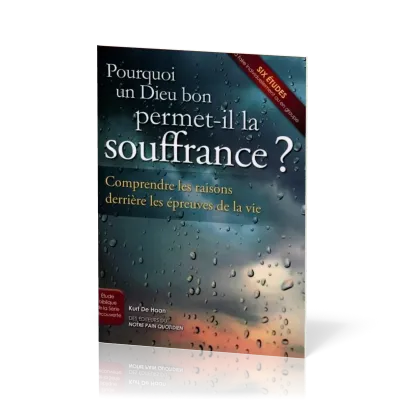 Pourquoi un Dieu bon permet-il la souffrance?  - Comprendre les raisons derrière les épreuves de...