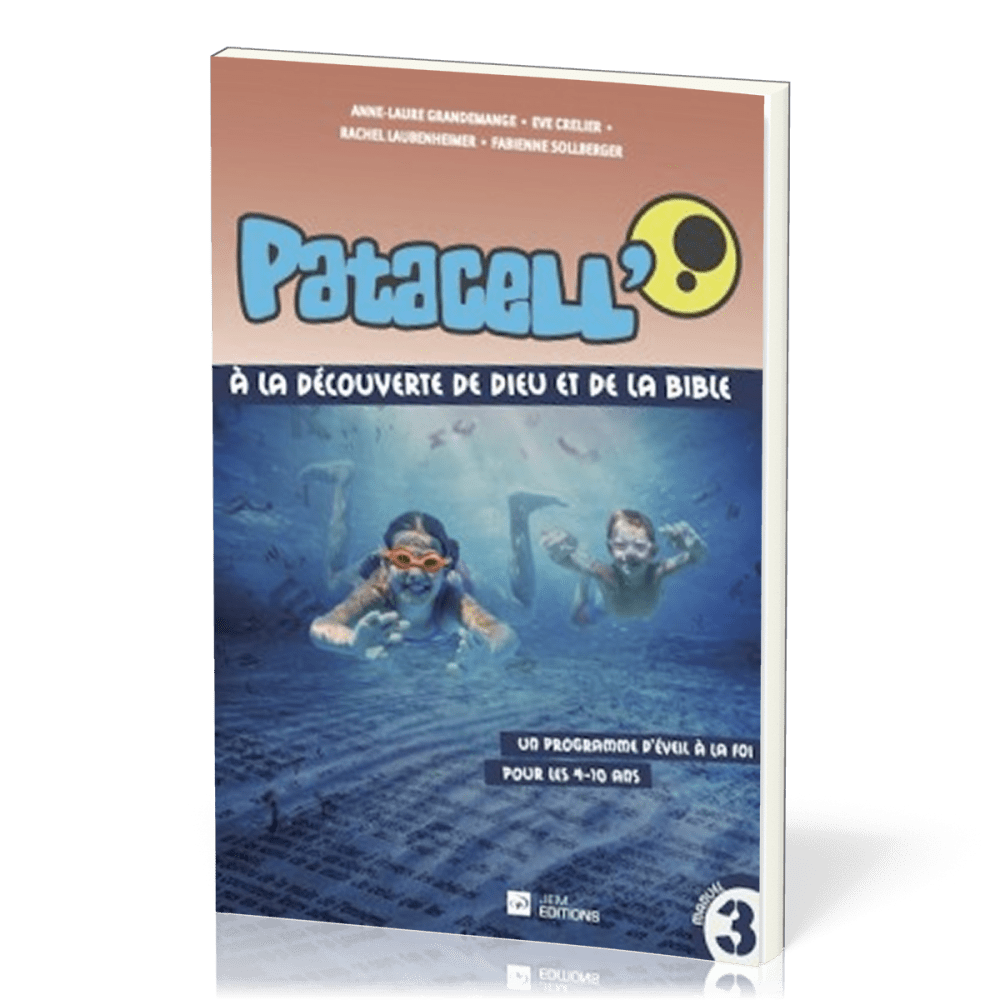 Patacell' 3 - A la découverte de Dieu et de la Bible - Un programme d'éveil à la foi pour les...