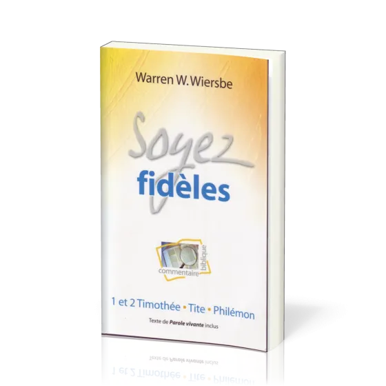 Soyez fidèles - 1 et 2 Timothée, Tite, Philémon