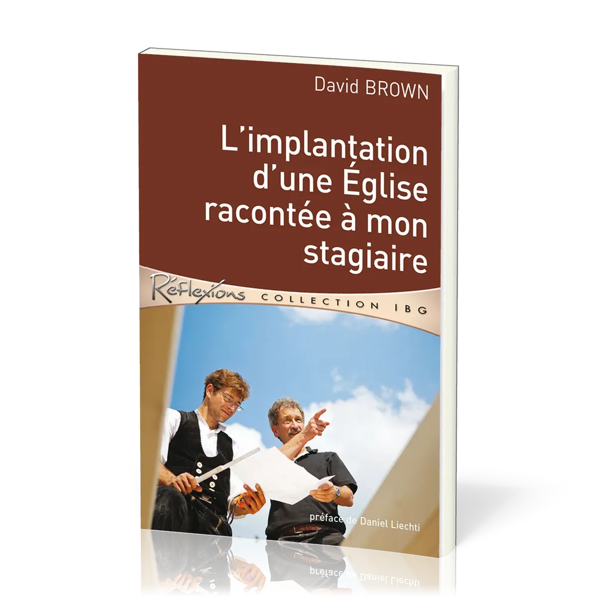 Implantation d'une Église racontée à mon stagiaire (L') - [Réflexions - collection IBG]