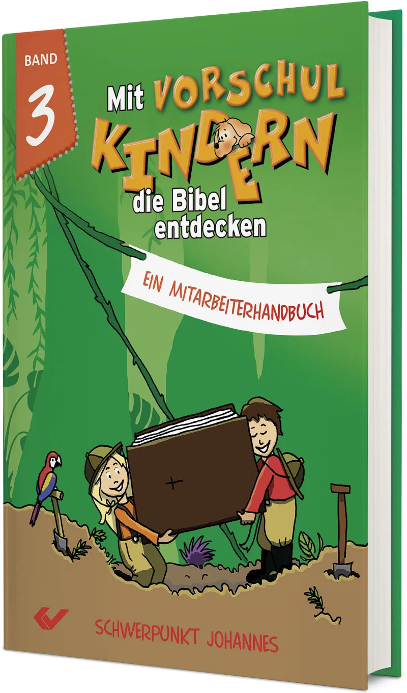 Mit Vorschulkindern die Bibel entdecken - Band 3 - Schwerpunkt Johannes