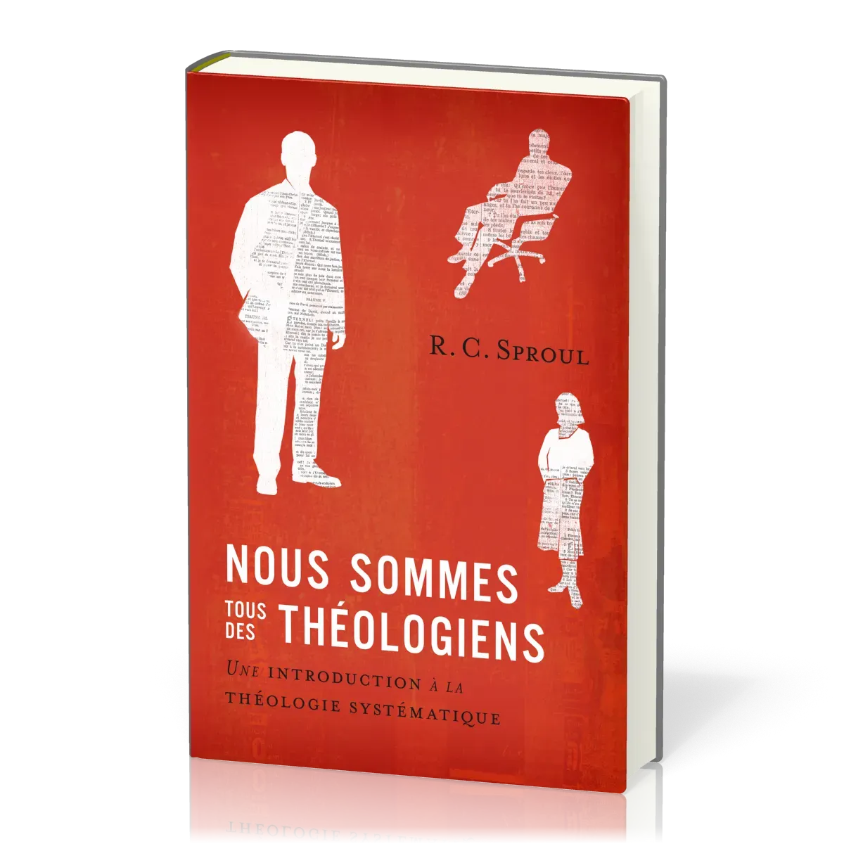 Nous sommes tous des théologiens - Une introduction à la théologie systématique