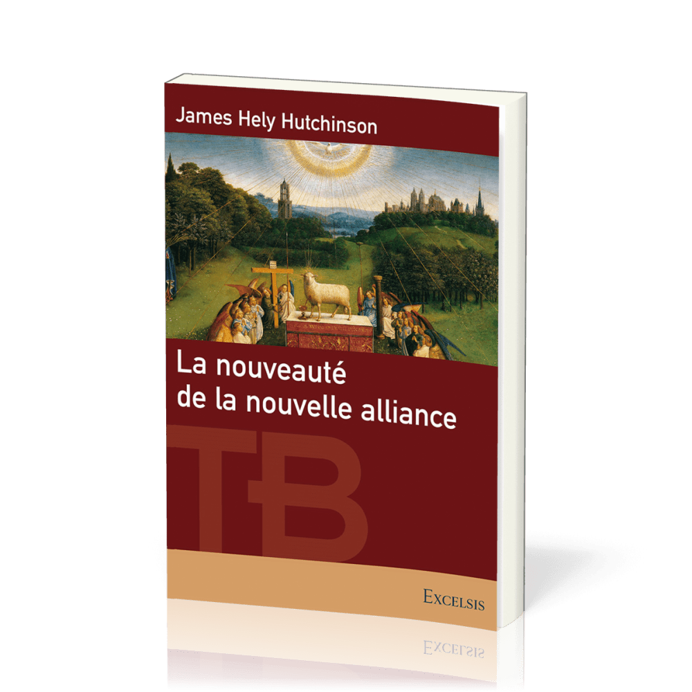 Nouveauté de la nouvelle alliance (La) - [coll. Théologie Biblique]