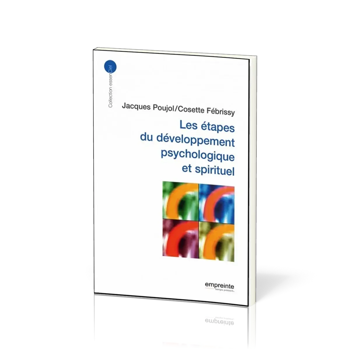 Étapes du développement psychologique et spirituel (Les) - [collection essenCiel]
