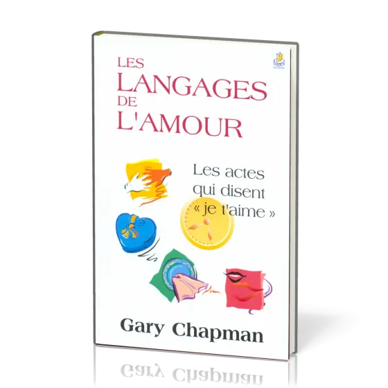 Langages de l’amour (Les) - [relié] Les actes qui disent "je t’aime"